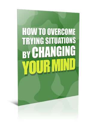 Overcome Trying Situations